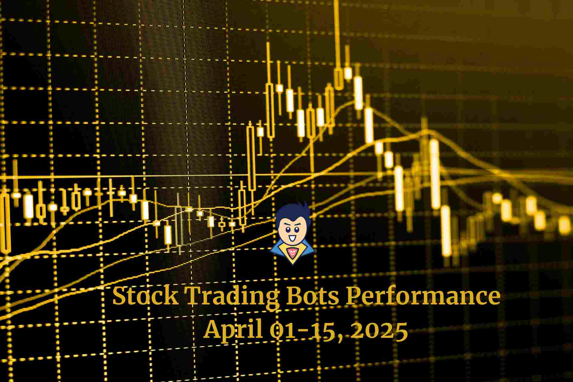 Stock Trading Bots Performance Review - 01 to 15 April 2025 | StockHero